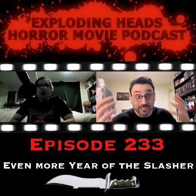 Exploding Heads 233: Even More Year of the Slasher
