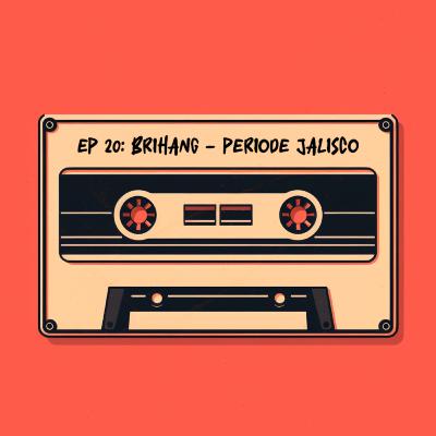 BEATS & BARS EP 20: BRIHANG - PERIODE JALISCO BEATS & BARS EP 20: BRIHANG - PERIODE JALISCO