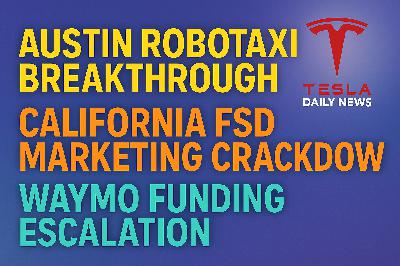 2025-12-18 Tesla News - Austin Robotaxi Breakthrough, California FSD Marketing Crackdown, Waymo Funding Escalation