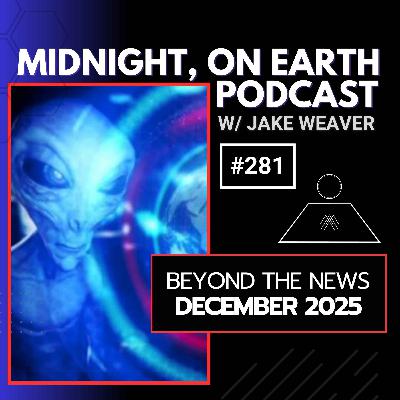 Episode 281 - Beyond The News - December 2025
