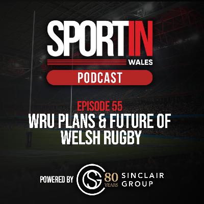 EPISODE 56: SPORTIN WALES X BUSINESSIN WALES CROSSOVER WRU SPECIAL