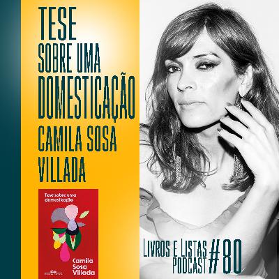 Tese sobre uma domesticação, de Camila Sosa Villada / Livros e Listas #80 Tese sobre uma domesticação, de Camila Sosa Villada / Livros e Listas #80