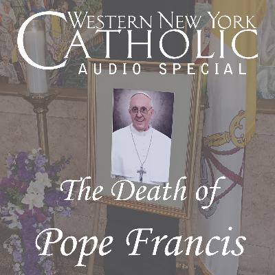 SPECIAL - April 21, 2025 - The Death of Pope Francis