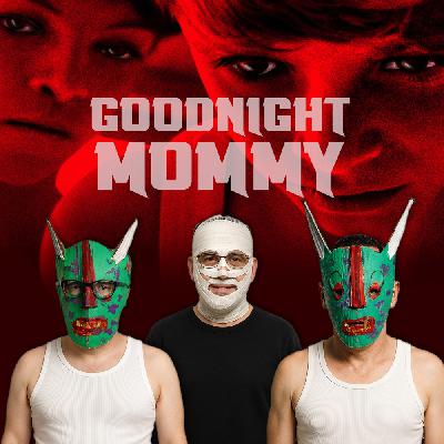Podcast 233: Goodnight Mommy Podcast 233: Goodnight Mommy