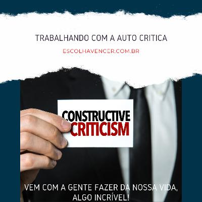 TRABALHANDO COM A AUTO CRITICA