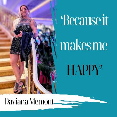 'Because it Makes Me Happy' | Daviana Memont - 1000 'Because it Makes Me Happy' | Daviana Memont - 1000