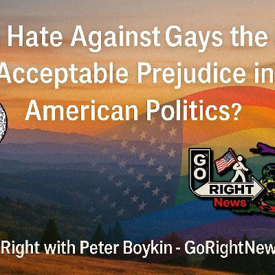 Is Hate Against Gays the Last Acceptable Prejudice in American Politics?