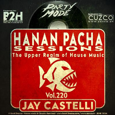 220 - HANAN PACHA SESSIONS - 'The Upper Realm of House Music' With Jay Castelli. © Back2House & CUZCO