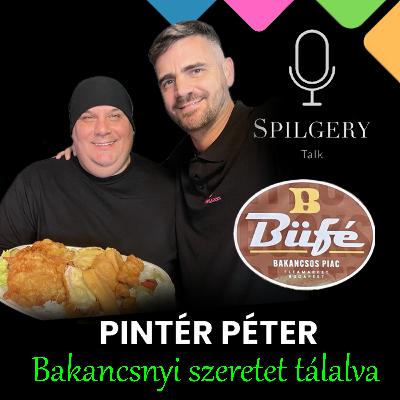 SPILGERY Talk | 39. rész | Pintér Péter - Bakancsnyi szeretet tálalva
