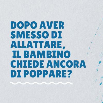Hai smesso di allattare, ma il bambino chiede ancora di poppare? Come affrontare queste regressioni