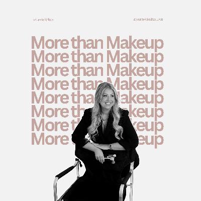 Episode 15 | More than Makeup w Candice Willetts