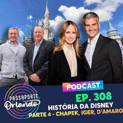 Passaporte Orlando Ep. 308 - História da Disney - parte 4 - Chapek, Iger e D'amaro Passaporte Orlando Ep. 308 - História da Disney - parte 4 - Chapek, Iger e D'amaro