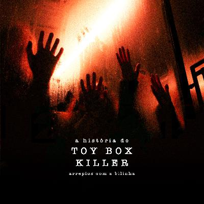 A História do Toy Box Killer