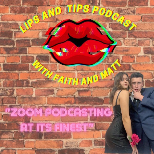 Lips and Tips Podcast With Faith and Matt