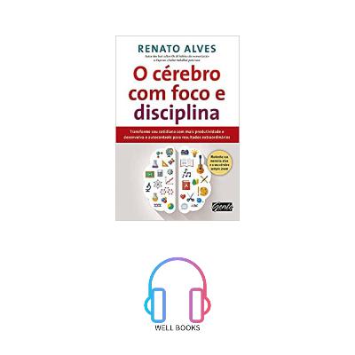 CÉREBRO COM FOCO E DISCIPLINA / RESUMO / Renato Alves