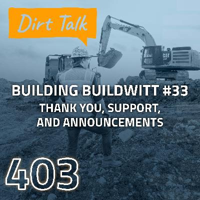 Thank You, Support, and Announcements (Building BuildWitt #33) — DT 403