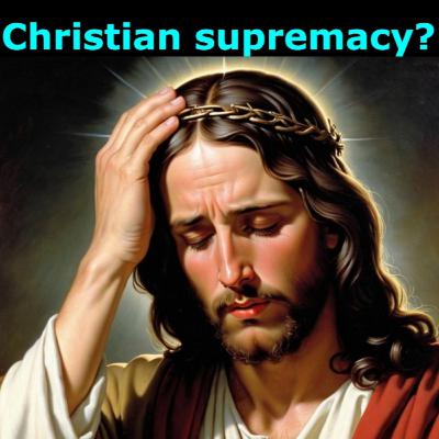 Christian supremacy in the realm of government? Christian supremacy in the realm of government?