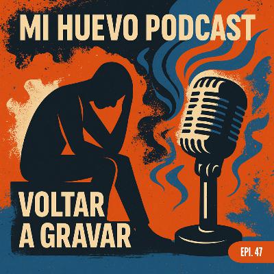 EPI 47 - Voltar a Gravar