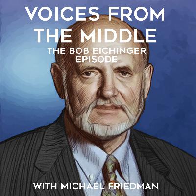 Episode 11: A Conversation with Bob Eichinger (Part 2 of 3)