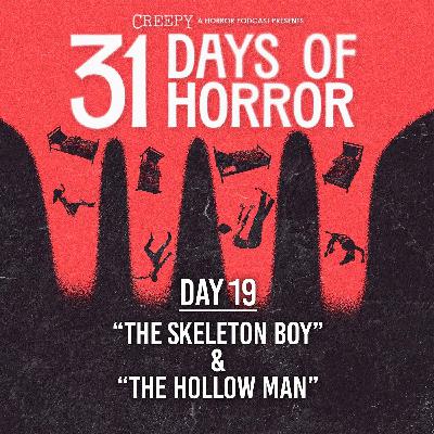 Day 19 - The Skeleton Boy & The Hollow Man