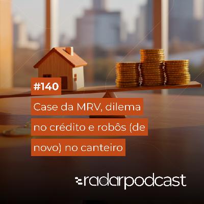 Case da MRV, dilema no crédito e robôs (de novo) no canteiro Case da MRV, dilema no crédito e robôs (de novo) no canteiro