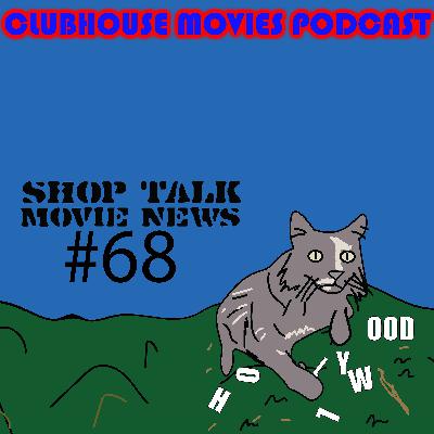 Shop Talk: Movie News # 68