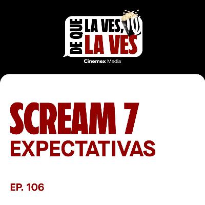 #106. LEGADO Y EXPECTATIVAS DE SCREAM | SCREAM 7