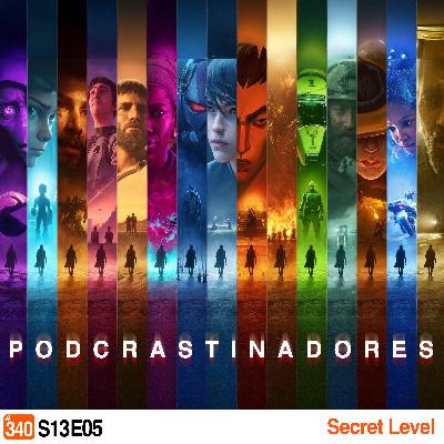 Podcrastinadores.S13E04 - Secret Level