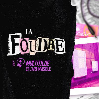 Multitilde et l'Art invisible - S1E7