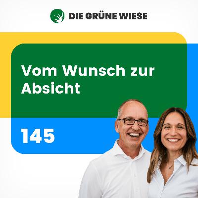 Vom Wunsch zur Absicht – oder warum Gestalten erfüllender ist als Warten I 145