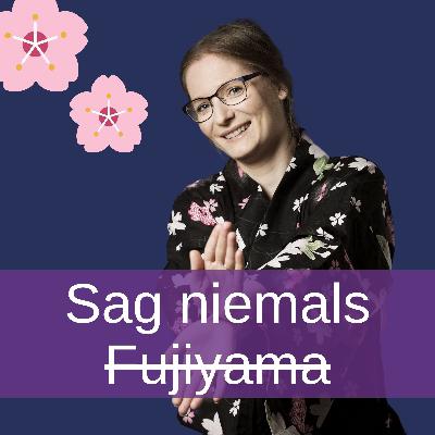 Sag niemals Fujiyama Sag niemals Fujiyama