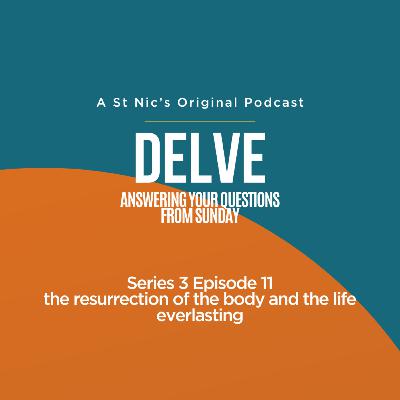 Delve - the resurrection of the body and the life everlasting