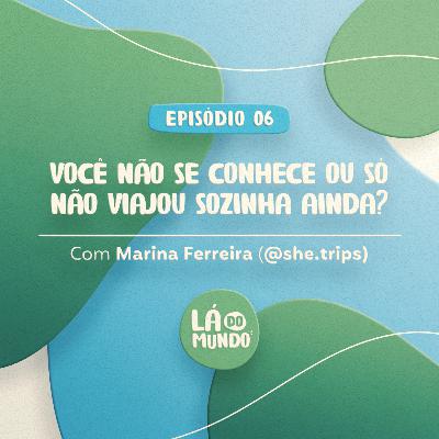 Você não se conhece ou só não viajou sozinha ainda?