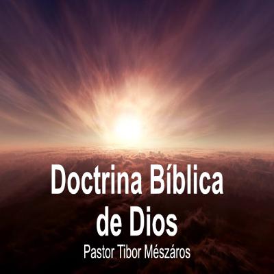 Doctrina Bíblica de Dios Doctrina Bíblica de Dios