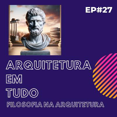 EP27 - Filosofia na Arquitetura com José Carlos Sauer EP27 - Filosofia na Arquitetura com José Carlos Sauer