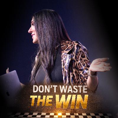 Don't Waste the Win Don't Waste the Win
