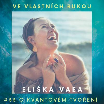 #33 Eliška Vaea o kvantovém tvoření, životě na Bali a počůrávání se
