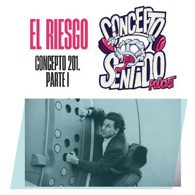 Concepto 201 |   EL RIESGO (Parte 1)