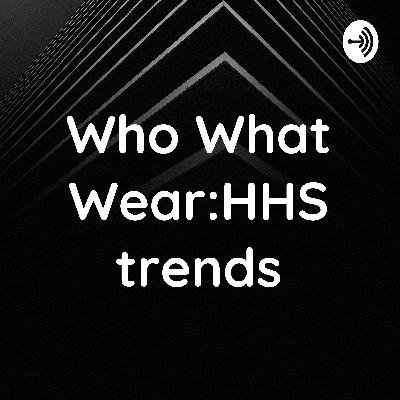 Who What Wear: trends at HHS