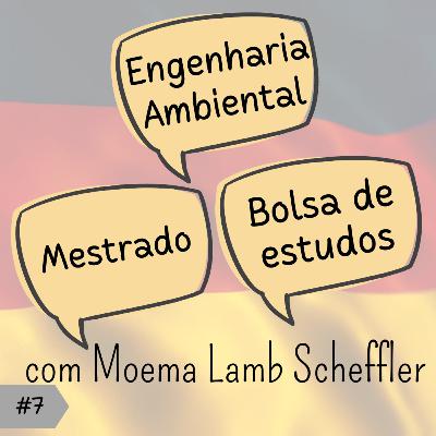 #7 Engenharia Ambiental na Alemanha - com Moema Lamb Scheffler #7 Engenharia Ambiental na Alemanha - com Moema Lamb Scheffler