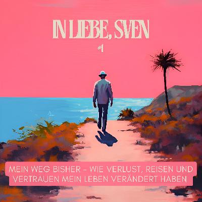 #1 Mein Weg bisher - Wie Verlust, Reisen und Vertrauen mein Leben verändert haben #1 Mein Weg bisher - Wie Verlust, Reisen und Vertrauen mein Leben verändert haben