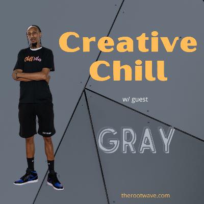 Creative Chill w/guest GRAY - Perspective Series @ therootwave.com