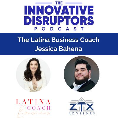 Episode 30 - Interview with Jessica Bahena (The Latina Business Coach)