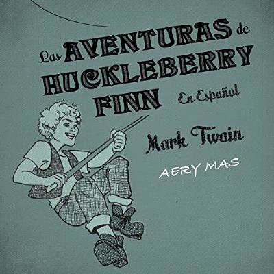 Las Aventuras de Huckleberry Finn [The Adventures of Huckleberry Finn] (Audiolibro) | Prueba Gratis