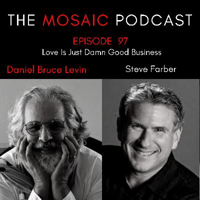 Ep 097 Love Is Just Damn Good Business with Steve Farber Ep 097 Love Is Just Damn Good Business with Steve Farber