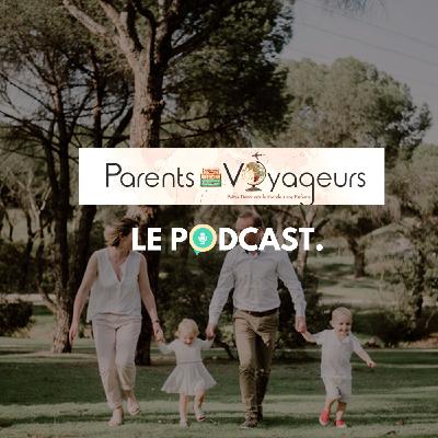 [PARTAGE ESTIVAL] Découvre un épisode du podcast "Parents voyageurs"