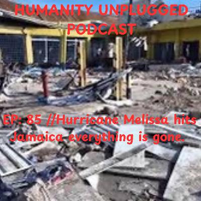 EP: 85 // Hurricane Melissa aftermath