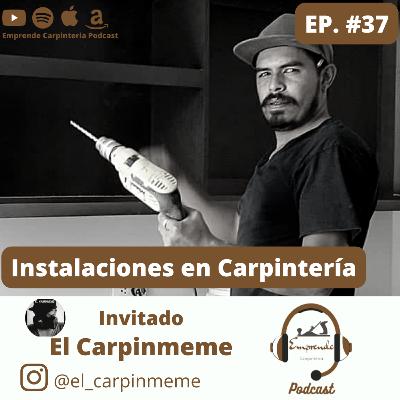 Episodio 37. Instalaciones en la Carpinteria ft El Carpinmeme