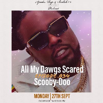 034 - All My Dawgs Scared Scooby-Doo