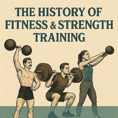 The History of Fitness & Strength Training The History of Fitness & Strength Training